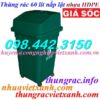 Thùng rác nắp lật 60 lít nhựa HDPE