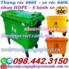 Xe gom rác 660 lít nhựa HDPE 4 bánh xe